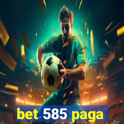 bet 585 paga